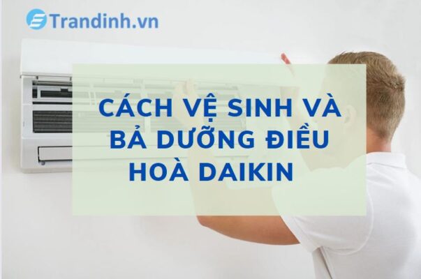 cách Vệ sinh điều hoà Daikin