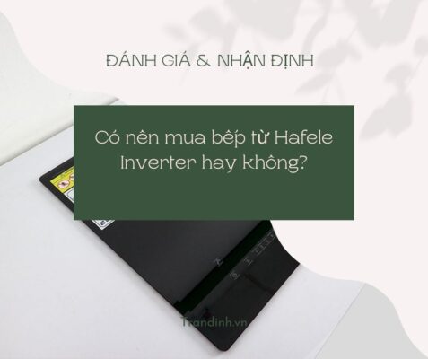 có nên mua bếp từ Hafele Inverter