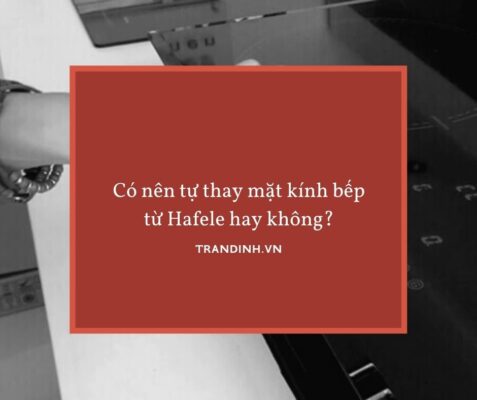 thay mặt kính bếp từ Hafele