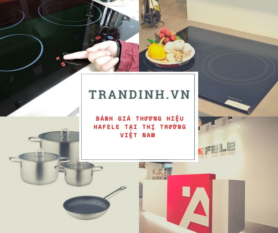 Đánh giá thương hiệu Hafele tại thị trường Việt Nam 【Chi tiết】 1 đánh giá thương hiệu Hafele tại thị trường Việt Nam