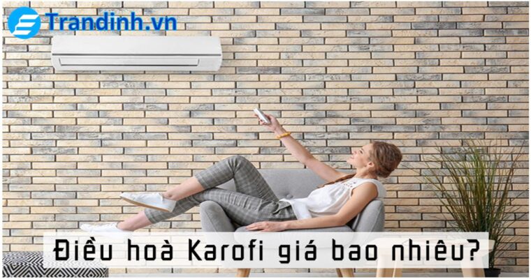 điều hoà Karofi giá bao nhiêu