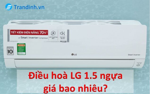 Điều hoà LG 1.5 ngựa giá bao nhiêu?