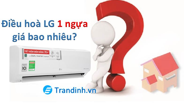 Điều hoà LG 1 ngựa giá bao nhiêu? | Giá rẻ | Mới 2022 | 1 điều hoà LG 1 ngựa giá bao nhiêu?