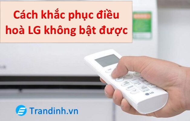 Điều hoà LG không bật được là do đâu?