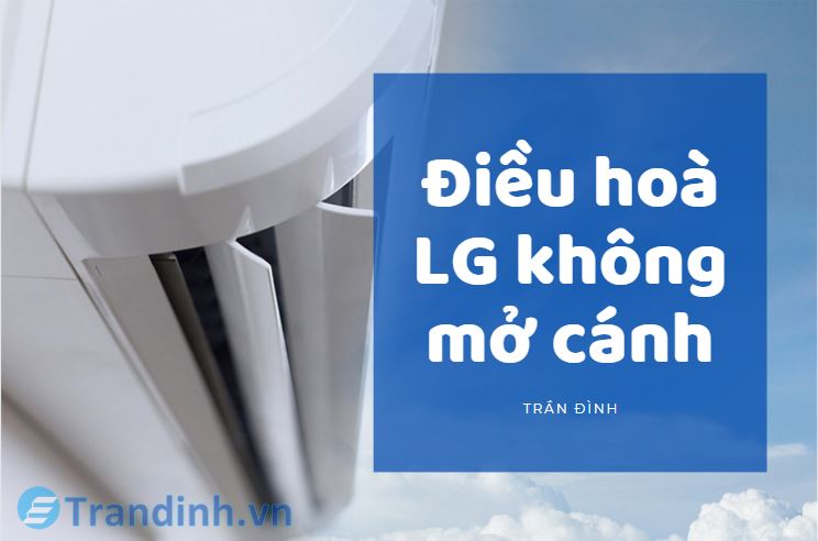 Điều hoà LG không mở cánh