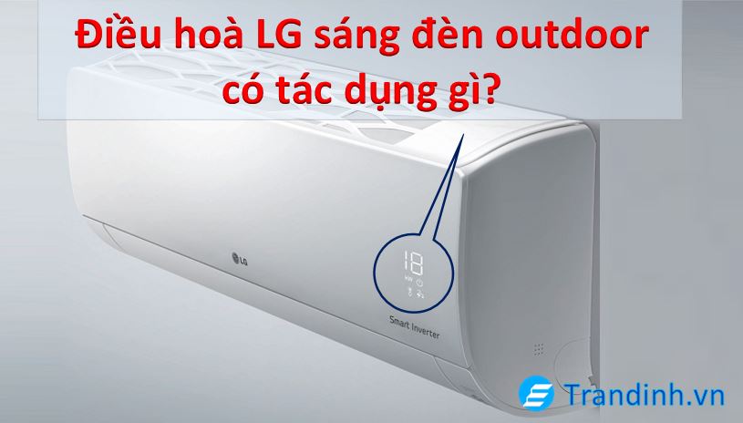 Điều hoà LG sáng đèn outdoor có tác dụng gì?