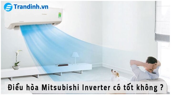 điều hòa Mitsubishi Inverter có tốt không?