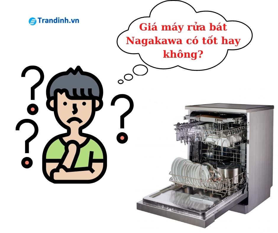 Giá máy rửa bát Nagakawa có tốt hay không?