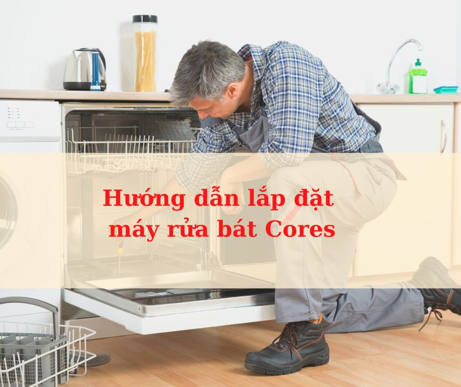 huong dan lap dat may rua bat cores