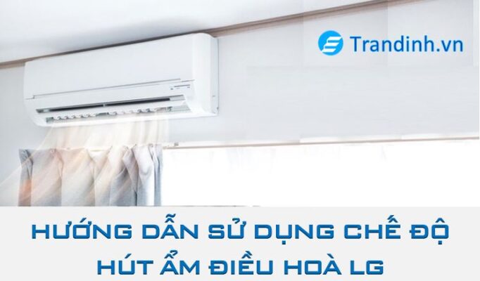 hướng dẫn sử dụng chế độ hút ẩm điều hoà LG