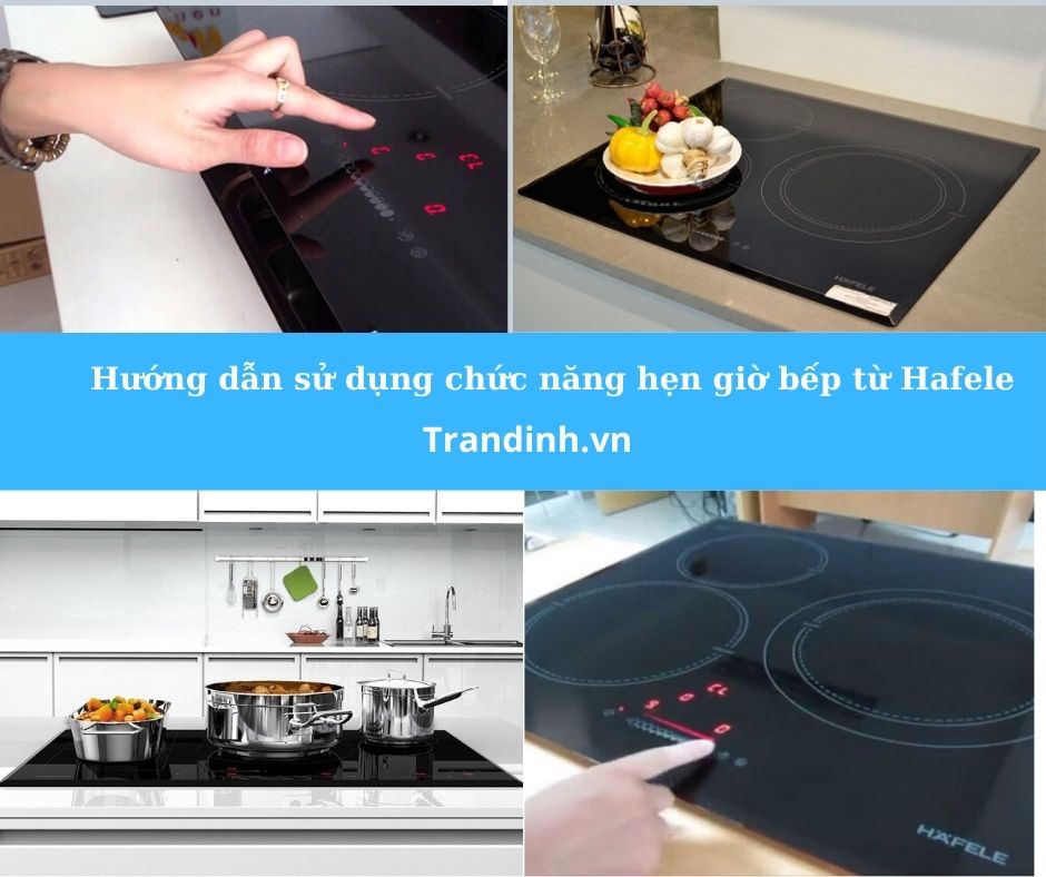 hướng dẫn sử dụng chức năng hẹn giờ bếp từ Hafele