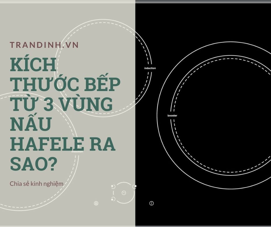 Kích thước bếp từ 3 vùng nấu Hafele ra sao? 【Chi tiết】 1 kích thước bếp từ Hafele 3 vùng nấu
