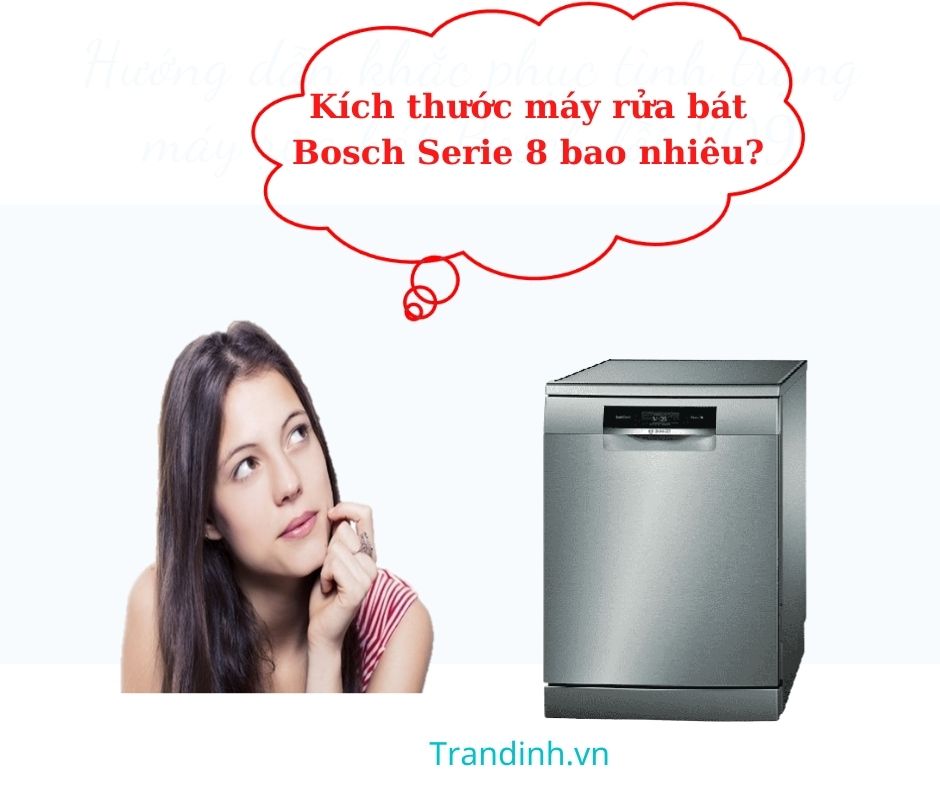 kích thước máy rửa bát Bosch Serie 8 