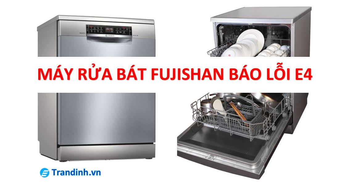 Lỗi E4 máy rửa bát Fujishan, cách khắc phục【HƯỚNG DẪN】 1 loi e4 may rua bat fujishan