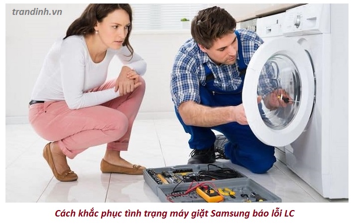 3. Cách khắc phục tình trạng máy giặt Samsung báo lỗi LC