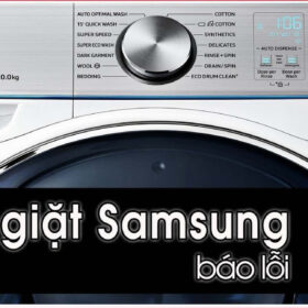 Máy giặt samsung báo lỗi LE【Chi tiết cách sửa 100%】