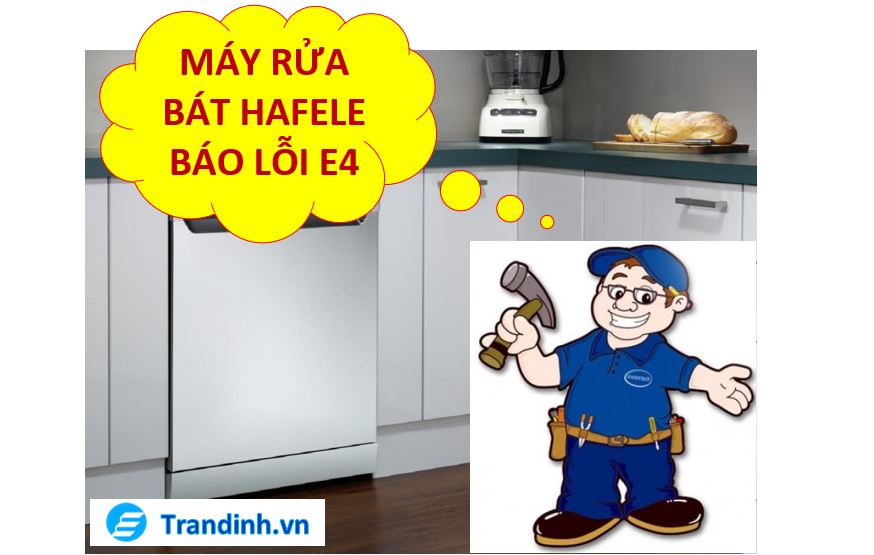 Lỗi E4 trên máy rửa bát Hafele là gì