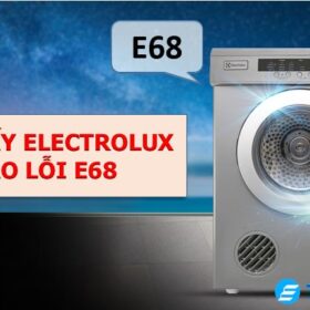 Máy sấy Electrolux báo lỗi E68【Nguyên nhân & Khắc phục】