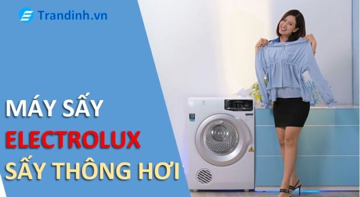 Máy sấy thông hơi Electrolux là gì? Có nên mua không?