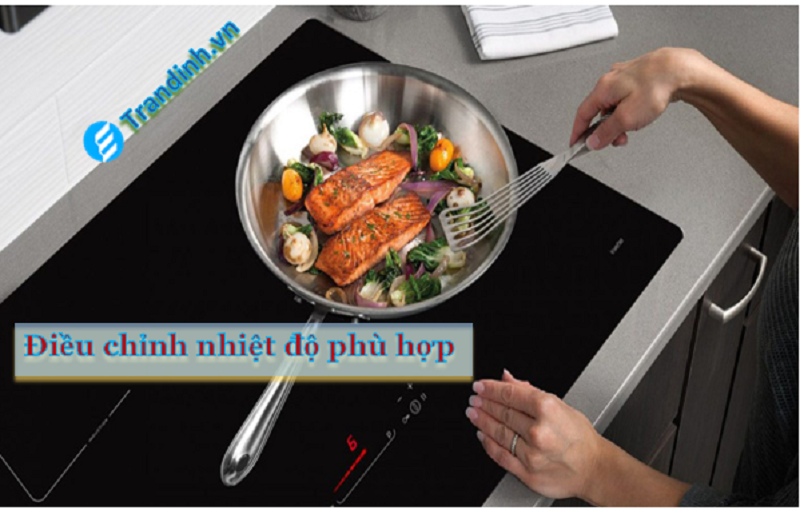 Mẹo sử dụng bếp từ Faster siêu tiết kiệm điện 6 Điều chỉnh nhiệt độ phù hợp với từng món ăn