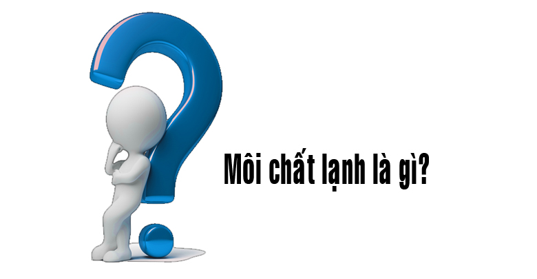 1. Môi chất lạnh sử dụng trên điều hoà LG là gì?