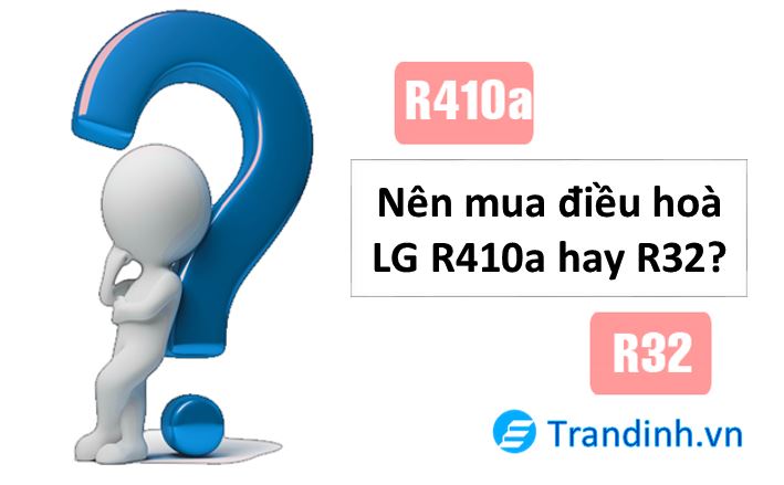 4. Nên mua điều hoà LG gas R32 hay R410a
