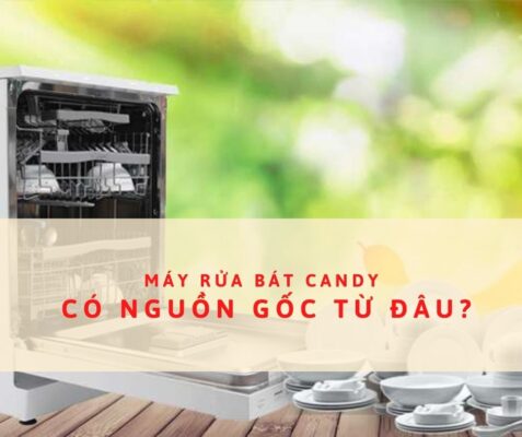 Nguồn gốc máy rửa bát Candy