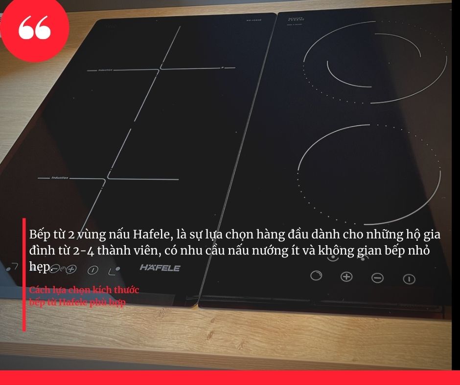 Hướng dẫn lựa chọn kích thước bếp từ Hafele đúng chuẩn 3 2. Cách lựa chọn kích thước bếp từ Hafele phù hợp