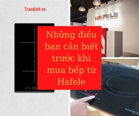 những điều bạn cần biết trước khi mua bếp từ Hafele