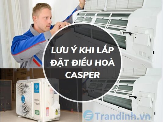 Những lưu ý khi lắp đặt điều hoà Casper