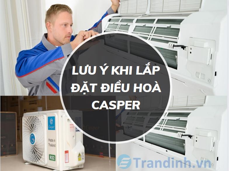 Những lưu ý khi lắp đặt điều hoà Casper【10 lưu ý】 1 Những lưu ý khi lắp đặt điều hoà Casper