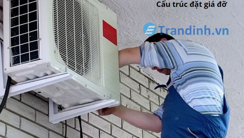 Những lưu ý khi lắp đặt điều hoà Casper【10 lưu ý】 3 Kêu cầu về cấu trúc đặt giá đỡ