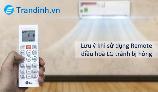4. Những lưu ý quan trọng tránh remote điều hoà LG bị hỏng