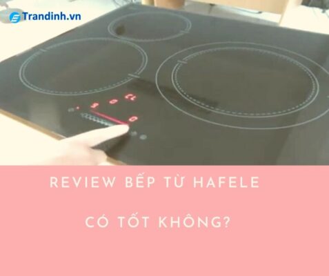 review bếp từ Hafele có tốt không