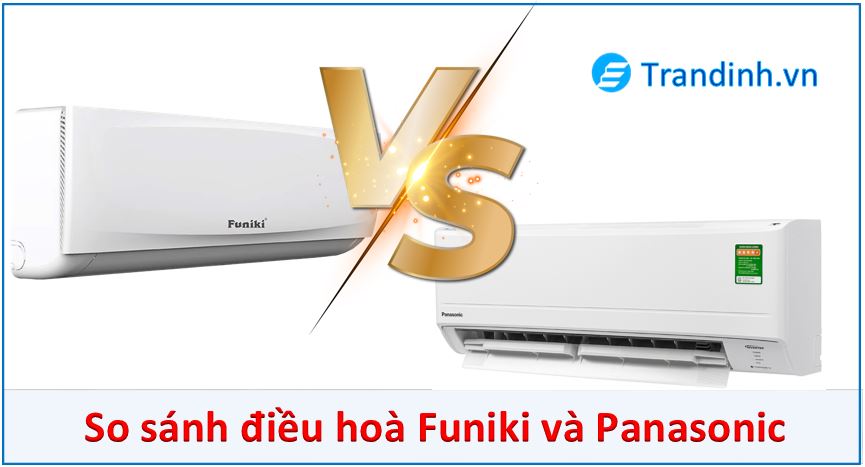 So sánh điều hoà Funiki và Panasonic.
