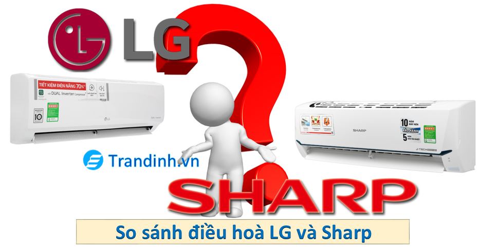 So sánh điều hoà LG và Sharp【Nên mua dòng nào?】 1 so sánh điều hoà LG và Sharp