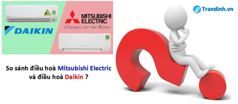 so sánh điều hòa Mitsubishi Electric và Daikin