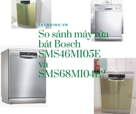 so sánh máy rửa bát Bosch SMS46MI05E và SMS68MI04E