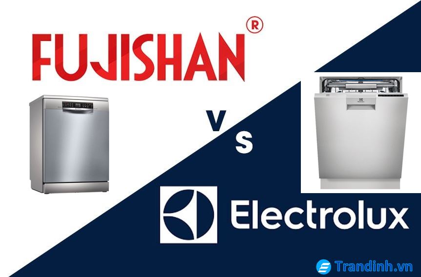 Máy rửa bát Fujishan và Electrolux loại nào tốt hơn?