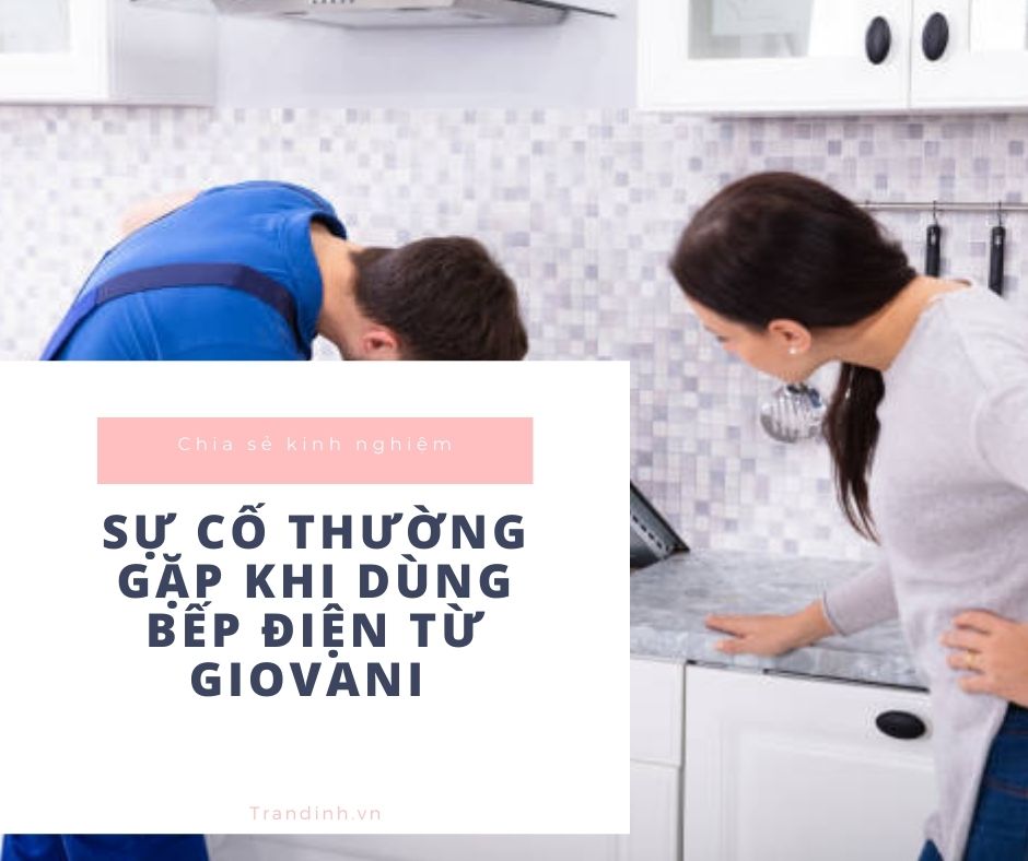 1. Sự cố về đèn hiển thị bếp từ Giovani