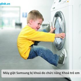 Tại sao máy giặt samsung bị khoá [Giải đáp chi tiết]