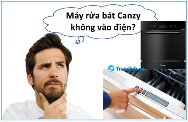 Tại sao máy rửa bát Canzy không vào điện?