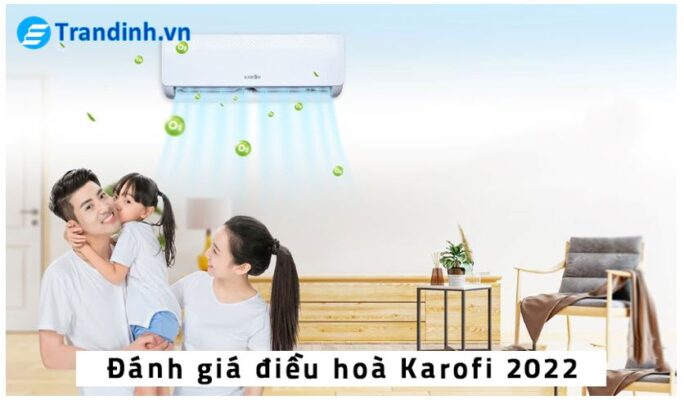 những đánh giá điều hoà Karofi 2022 cụ thể nhất