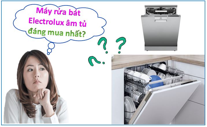 Top máy rửa bát Electrolux âm tủ ưa chuộng 1 Top máy rửa bát Electrolux âm tủ đáng mua nhất