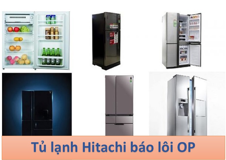 Nguyên nhân tủ lạnh Hitachi báo lỗi Op