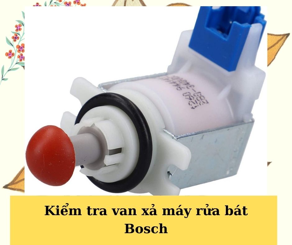 Bước 1: Kiểm tra van xả máy rửa bát Bosch