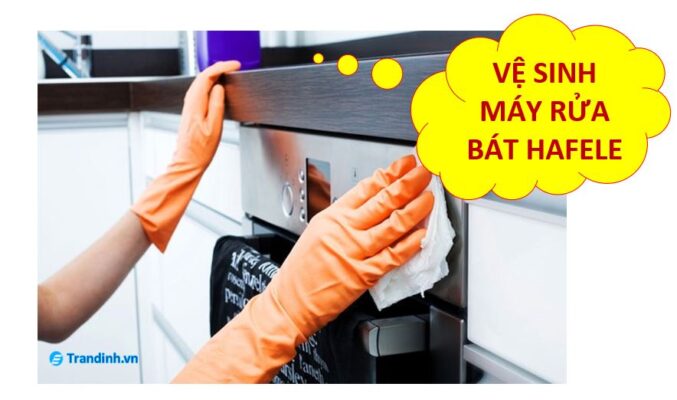 vệ sinh máy rửa bát Hafele