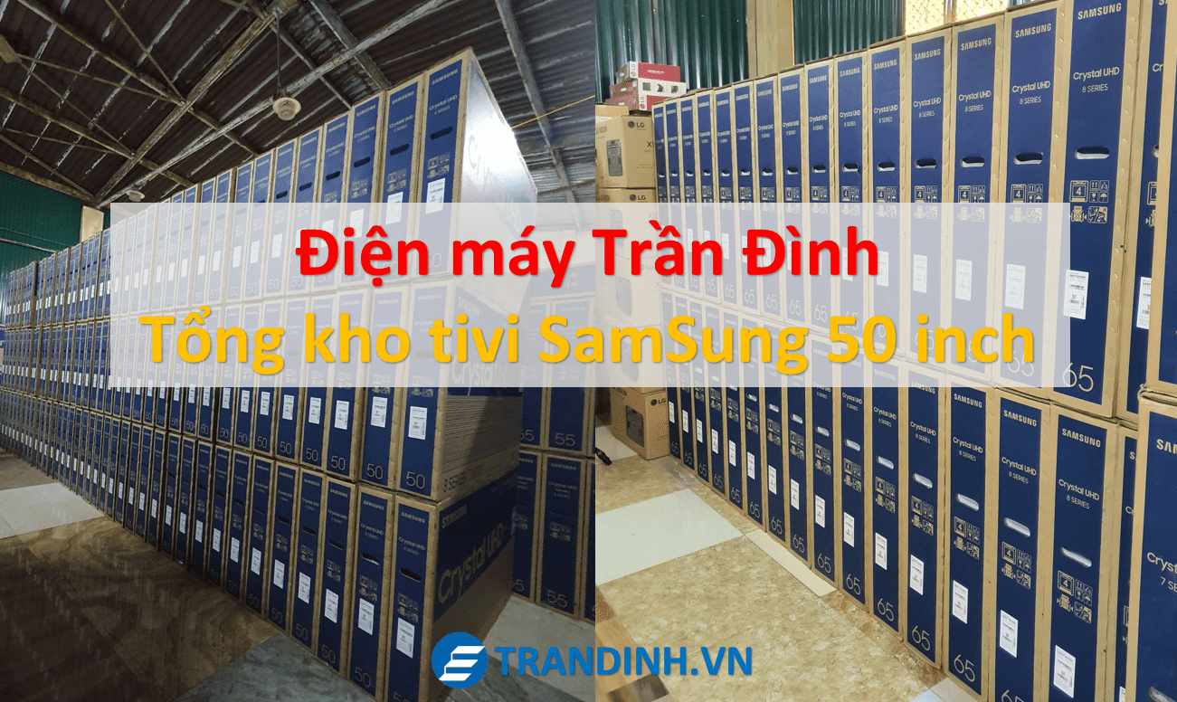 1.1 Mua TV SamSung tại kho giá rẻ hơn siêu thị từ 10 đến 20%