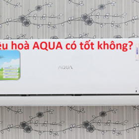 Điều hoà AQUA có tốt không? Máy lạnh AQUA có những ưu nhược điểm gì?
