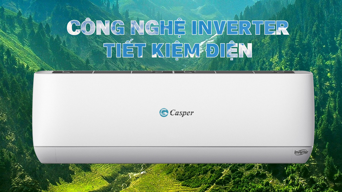 Điều hòa Casper 24IS33 1 chiều 24000 BTU Inverter tiết kiệm điện năng hiệu quả nhờ công nghệ Inverter